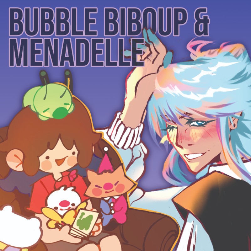 BUBBLE BIBOUP & MENADELLE